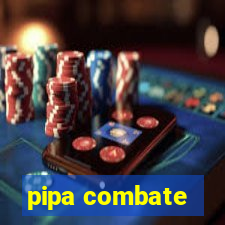 pipa combate